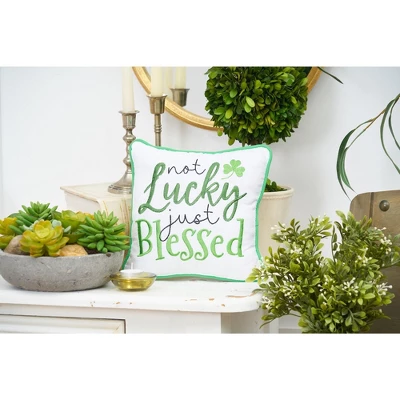 C&F Home 10" X 10" Not Luck Just Blessed Embroidered Throw Pillow 1 C&F Home 10" X 10" Not Luck Just Blessed Embroidered Throw Pillow